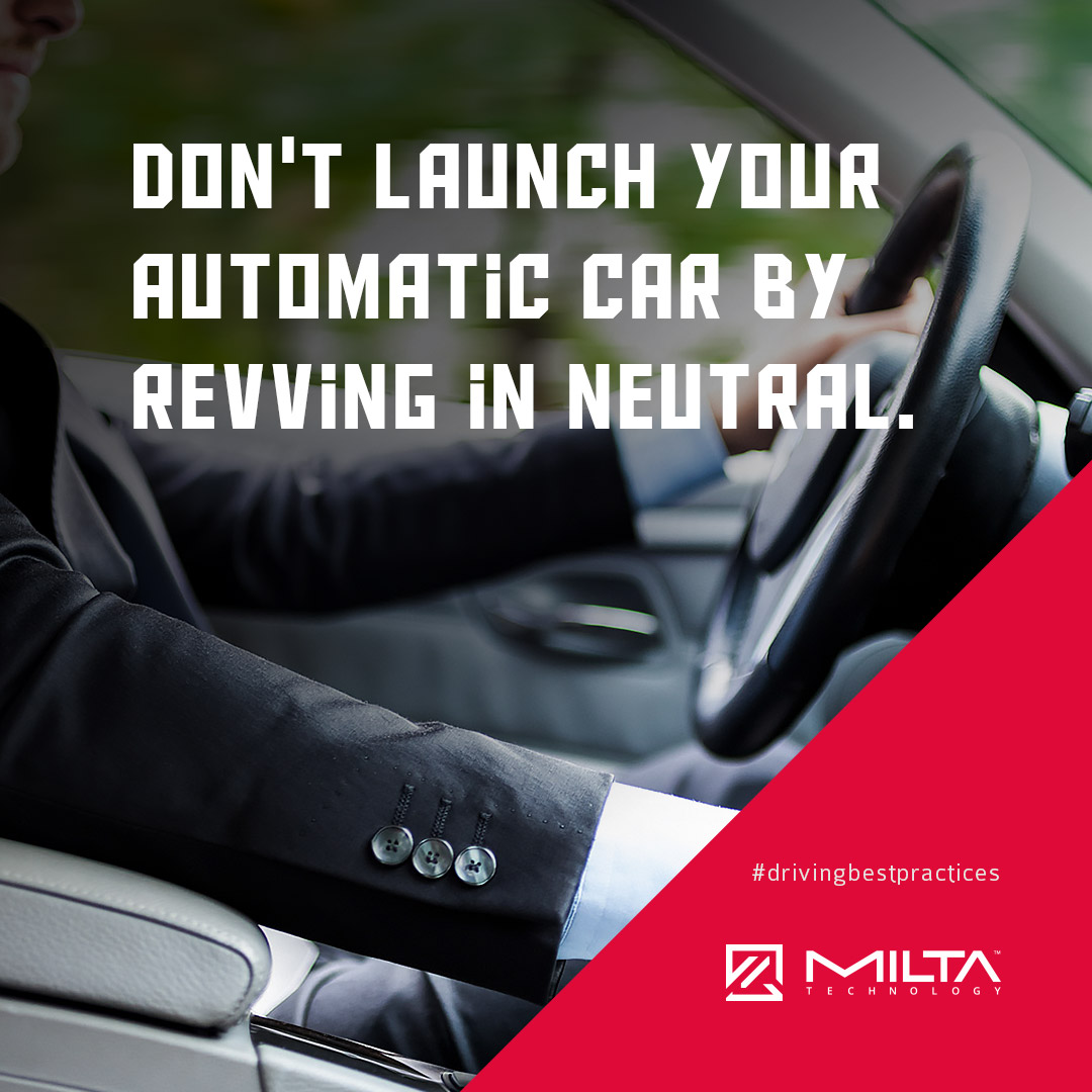 Don’t launch your automatic car by revving in neutral MILTA Technology